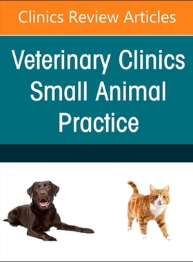 预订 Small Animal Endoscopy, An Issue of Veterinary Clinics of North America: Small Animal Practice