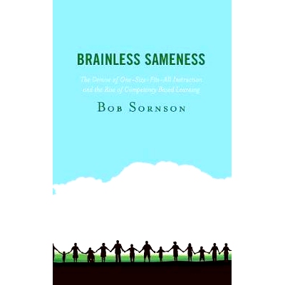 预订 Brainless Sameness: The Demise of One-Size-Fits-All Instruction and the Rise of Competency Based Learning 无脑的相