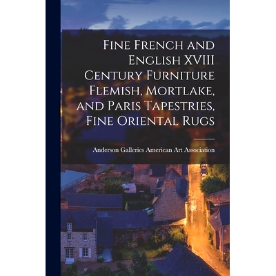 预订 Fine French and English XVIII Century Furniture Flemish, Mortlake, and Paris Tapestries, Fine Oriental Rugs: 978101