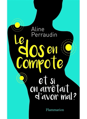 预订 Le dos en compote : et si on arrêtait d’avoir mal ? 您的背部状况不佳：如果我们不再受伤怎么办？: 9782081415829