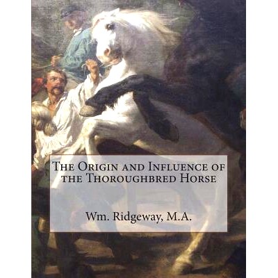 预订 The Origin and Influence of the Thorou*red Horse: 9781723060595