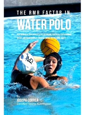 预订 The RMR Factor in Water Polo: Performing At Your Highest Level by Finding Your Ideal Performance Weight and Maintai