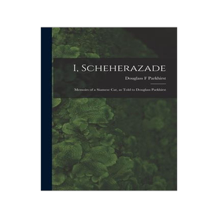 [预订]I, Scheherazade; Memoirs of a Siamese Cat, as Told to Douglass Parkhirst 9781015157057