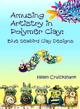 预订 Amusing Artistry with Polymer Clay: Blue Seabird Clay Designs: 9781527220270