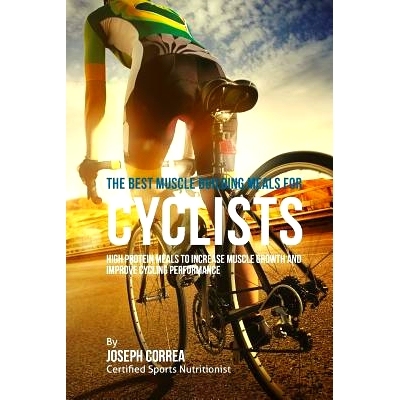 预订 The Best Muscle Building Meals for Cyclists: High Protein Meals to Increase Muscle Growth and Improve Cycling Perfo