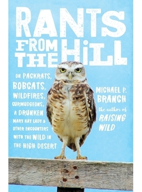 预订 Rants from the Hill: On Packrats, Bobcats, Wildfires, Curmudgeons, a Drunken Mary Kay Lady, and Other Encounters wi