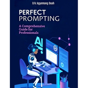 预订 Perfect Prompting - A Comprehensive Guide for Professionals: 9798227482174