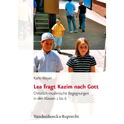 预订 Lea fragt Kazim nach Gott: Christlich-muslimische Begegnungen in den Klassen 2 bis 6 莉亚 (Lea) 向卡齐姆 (Kazim) 询