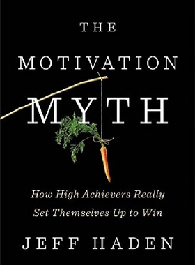 【预订】The Motivation Myth: How High Achievers Really Set Themselves Up to Win