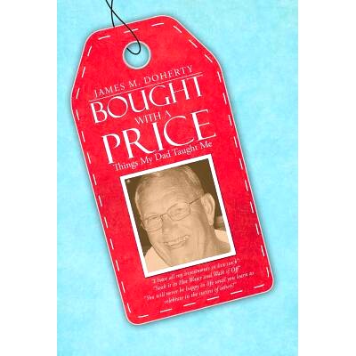 预订 Bought with a Price: Things My Dad Taught Me: 9781490838250