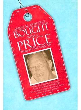 预订 Bought with a Price: Things My Dad Taught Me: 9781490838250