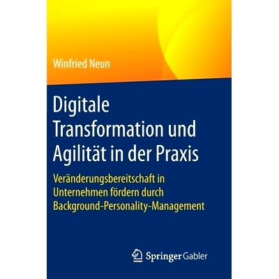 预订 Digitale Transformation und Agilität in der Praxis: Veränderungsbereitschaft in Unternehmen fördern durch Backgr