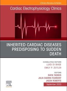 [预订]Inherited Cardiac Diseases Predisposing to Sudden Death, an Issue of Cardiac Electrophysiology Clini 9780443183348