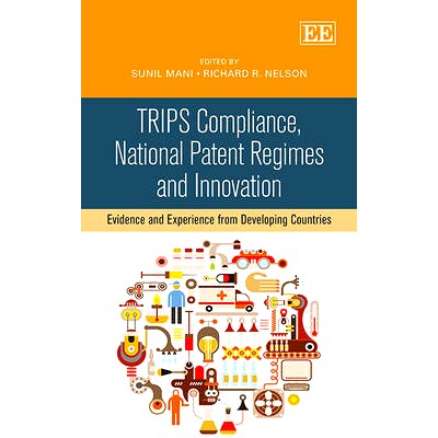 预订 Trips Compliance, National Patent Regimes and Innovation: Evidence and Experience from Developing Countries TRIPS