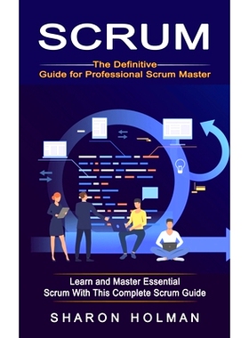 预订 Scrum: The Definitive Guide for Professional Scrum Master (Learn and Master Essential Scrum With This Complete Scru