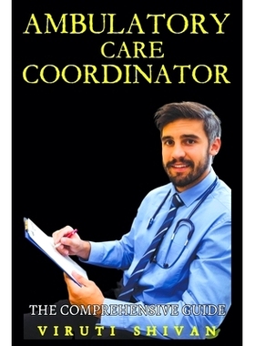 预订 Ambulatory Care Coordinator - The Comprehensive Guide