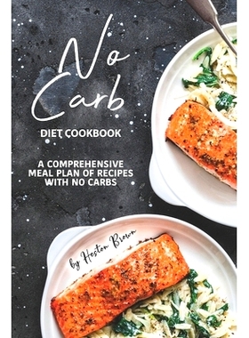 预订 No Carb Diet Cookbook: A Comprehensive Meal Plan of Recipes with No Carbs: 9781710136906