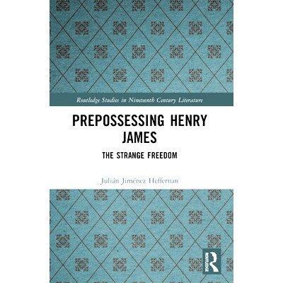 预订 Prepossessing Henry James: The Strange Freedom 有魅力的亨利·詹姆斯：奇异的自由: 9781032058665