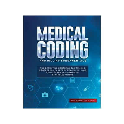 [预订]Medical Coding and Billing Fundamentals: The Definitive Handbook to Launch a Prosperous Career in Me 9781803625133