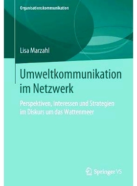 预订 Umweltkommunikation Im Netzwerk: Perspektiven, Interessen Und Strategien Im Diskurs Um Das Wattenmeer: 978365827413