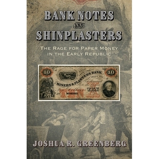 预订 Bank Notes and Shinplasters: The Rage for Paper Money in the Early Republic 纸币和塑料石膏:民国初年的纸币之怒: 978