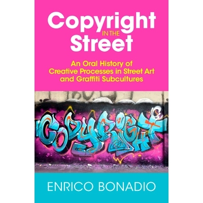 预订 Copyright in the Street: An Oral History of Creative Processes in Street Art and Graffiti Subcultures 街头版权：街