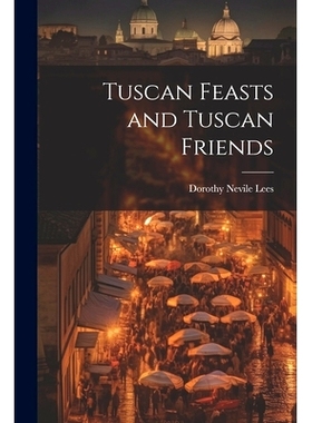 预订 Tuscan Feasts and Tuscan Friends: 9781021727220
