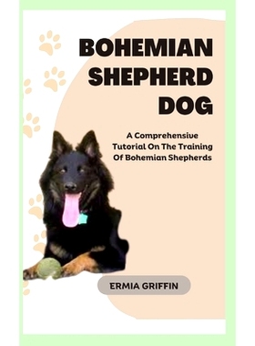 预订 Bohemian Shepherd Dog: A Comprehensive Tutorial On The Training Of Bohemian Shepherds: 9798858327653