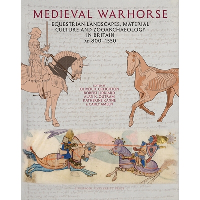 预订 Medieval Warhorse: Equestrian Landscapes, Material Culture and  Zooarchaeology in Britain, AD 800–1550 中世纪战马