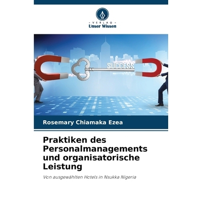预订 Praktiken des Personalmanagements und organisatorische Leistung: Von ausgewählten Hotels in Nsukka Nigeria. DE: 97