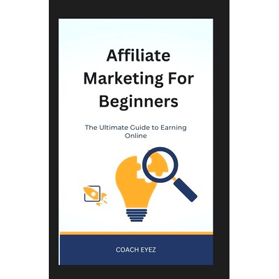 预订 Affiliate Marketing For Beginners: The Ultimate Guide To Earning Online: 9798332596209