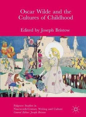 【预订】Oscar Wilde and the Cultures of Childhood