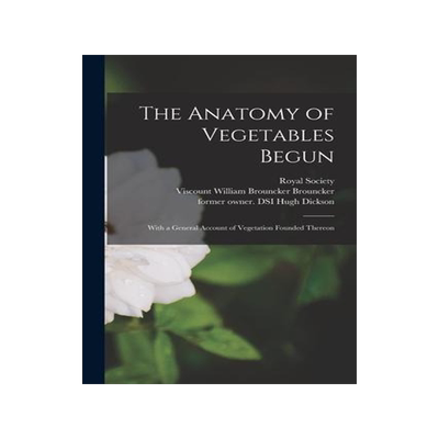 [预订]The Anatomy of Vegetables Begun: With a General Account of Vegetation Founded Thereon 9781018870090