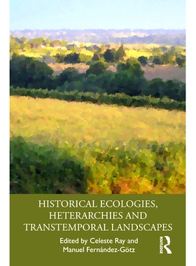 预订 Historical Ecologies, Heterarchies and Transtemporal Landscapes 历史生态、异质性与跨域景观: 9780815347750