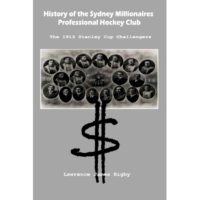 预订 History of the Sydney Millionaires Professional Hockey Club: The 1913 Stanley Cup Challengers: 9781530330867
