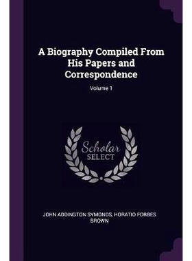 预订 A Biography Compiled From His Papers and Correspondence; Volume 1: 9781377478418