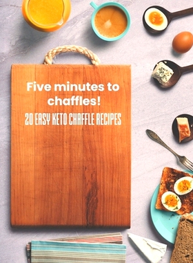 预订 Five minutes to chaffles!: 20 easy keto chaffle recipes: 9781692052119