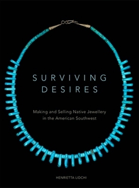 预订 Surviving Desires: Making and Selling Native Jewellery in the American Southwest: 9780806148502