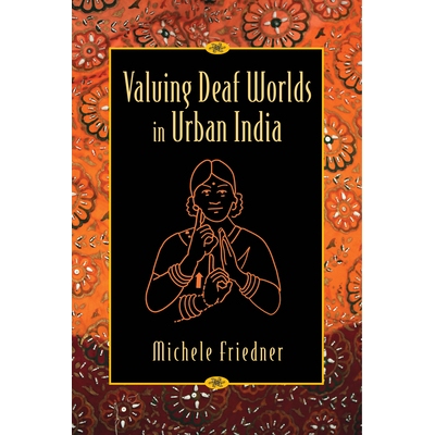 预订 Valuing Deaf Worlds in Urban India 重视印度城市中的聋人世界: 9780813570600