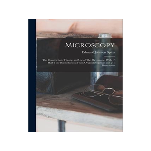 [预订]Microscopy: The Construction, Theory, and use of The Microscope. With 47 Half-tone Reproductions Fro 9781018137766