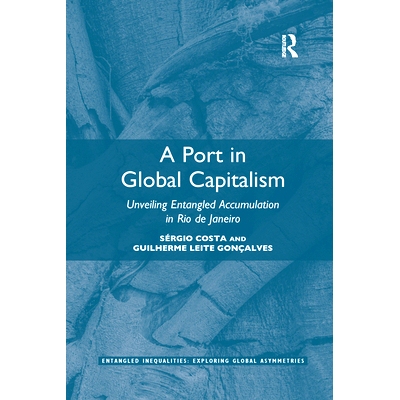 预订 A Port in Global Capitalism: Unveiling Entangled Accumulation in Rio de Janeiro 全球资本主义港口：揭开里约热内卢的