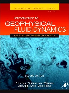 Introduction to Geophysical Fluid Dynamics: Physical and Numerical Aspects 地球物理流体动力学导论，卷101 第7版: 9780120