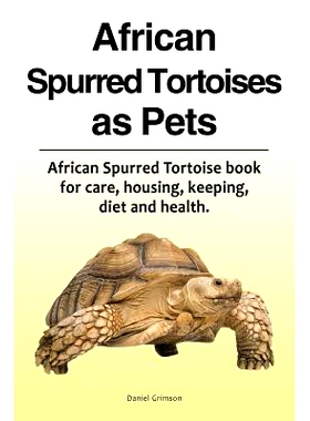 预订 African Spurred Tortoises as Pets. African Spurred Tortoise book for care, housing, keeping, diet and health.: 9781