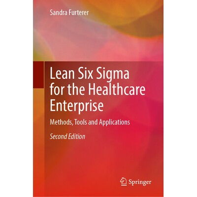 预订 Lean Six Sigma for the Healthcare Enterprise Methods, Tools and Applications *企业的精益六西格玛：方法、工具与应用