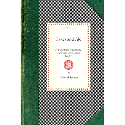预订 Cakes and Ale: A Dissertation of Banquets, Interspersed with Various Recipes, More or Less Original and Anecdotes,