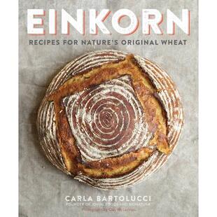 预订 Einkorn: Recipes for Nature’s Original Wheat: A Cookbook单粒小麦：天然原始小麦的食谱：烹饪书: 9780804186476