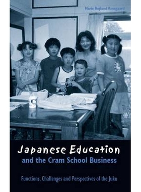 预订 Japanese Education and the Cram School Business: Functions, Challenges and Perspectives of the Juku 日本教育与补习
