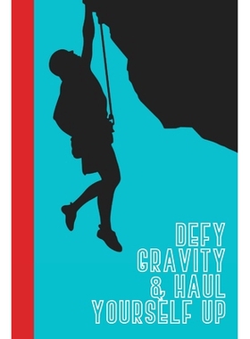 预订 Defy Gravity & Haul Yourself Up: Great Fun Gift For Sport, Rock, Traditional Climbing & Bouldering Lovers & Free So