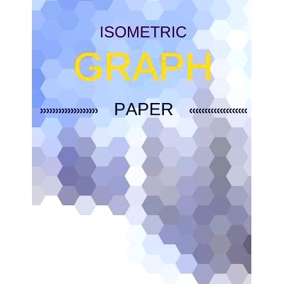 预订 Isometric Graph Paper: Draw Your Own 3D, Sculpture or Landscaping Geometric Designs! 1/4 inch Equilateral Triangle
