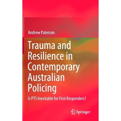 预订 Trauma and Resilience in Contemporary Australian Policing: Is PTS Inevitable for First Responders? 当代澳大利亚警务